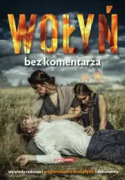 Okładka książki: Wołyń bez komentarza autorstwa Władysław Siemaszko, Ewa Siemaszko